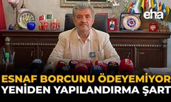 Esnaf Borcunu Ödeyemiyor, Yeniden Yapılandırma Şart