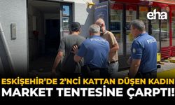 Eskişehir’de 2’nci Kattan Düşen Kadın, Market Tentesine Çarptı!