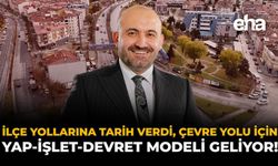 İlçe Yollarına Tarih Verdi, Çevre Yolu İçin Yap-İşlet-Devret Modeli Geliyor!