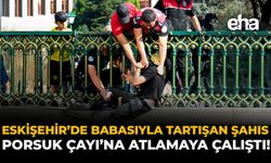 Eskişehir’de Babasıyla Tartışan Şahıs Porsuk Çayı’na Atlamaya Çalıştı!