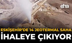 Eskişehir’de 14 Jeotermal Saha İhaleye Çıkıyor!