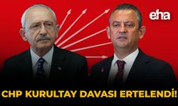 CHP’nin Kurultay Davası Ertelendi!