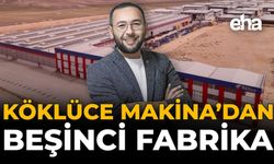 Köklüce Makina'dan Beşinci Fabrika