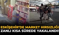 Eskişehir’de Market Hırsızlığı: Zanlı Kısa Sürede Yakalandı!