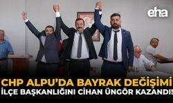 CHP Alpu’da Bayrak Değişimi: İlçe Başkanlığını Cihan Üngör Kazandı