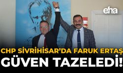 CHP Sivrihisar’da Faruk Ertaş Güven Tazeledi