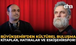 Büyükşehir’den Kültürel Buluşma: Kitaplar, Hatıralar ve Eskişehirspor!