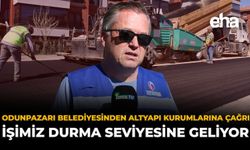 Odunpazarı Belediyesinden Altyapı Kurumlarına Çağrı: "İşimiz Durma Seviyesine Geliyor"