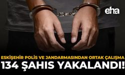Eskişehir Polis ve Jandarmasından Ortak Çalışma: 134 Şahıs Yakalandı!