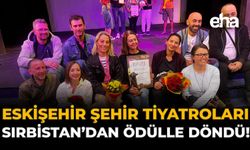 Eskişehir Şehir Tiyatroları Sırbistan’dan Ödülle Döndü!