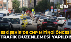 Eskişehir'de CHP Mitingi Öncesi Trafik Düzenlemesi Yapıldı!