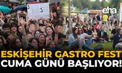 Eskişehir Gastro Fest Cuma Günü Başlıyor!
