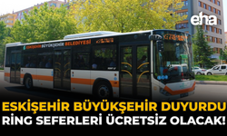 Eskişehir Büyükşehir Duyurdu: Ring Seferleri Ücretsiz Olacak!