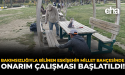 Bakımsızlığıyla Bilinen Eskişehir Millet Bahçesinde Onarım Çalışması Başlatıldı!