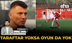 Taraftar Yoksa Oyun Da Yok