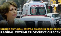 Ünlüce Duyurdu: 2026’da Eskişehir Trafiğinde Radikal Çözümler Devreye Girecek