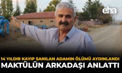 14 Yıldır Kayıp Sanılan Adamın Ölümü Aydınlandı: Maktülün Arkadaşı Anlattı