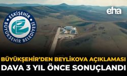 Büyükşehir’den Beylikova Açıklaması: Dava 3 Yıl Önce Sonuçlandı