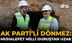 AK Parti’li Dönmez: Muhalefet Milli Duruştan Uzak
