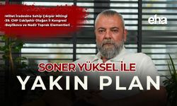 Soner Yüksel ile Yakın Plan - 84. Bölüm