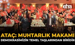 Ataç: Muhtarlık Makamı, Demokrasimizin Temel Taşlarından Biridir