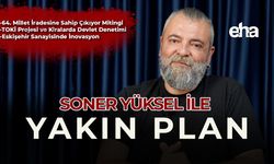 Soner Yüksel ile Yakın Plan - 85. Bölüm