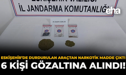 Eskişehir’de Durdurulan Araçtan Narkotik Madde Çıktı: 6 Kişi Gözaltına Alındı!