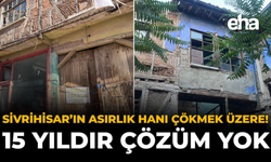 Sivrihisar’ın Asırlık Hanı Çökmek Üzere! 15 Yıldır Çözüm Yok