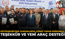 Büyükşehir’den Yangınlarda Görev Yapan Personele Teşekkür ve Yeni Araç Desteği