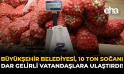 Büyükşehir Belediyesi, 10 Ton Soğanı Dar Gelirli Vatandaşlara Ulaştırdı!