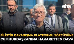 Filistin Dayanışma Platformu Sözcüsüne Cumhurbaşkanına Hakaretten Dava