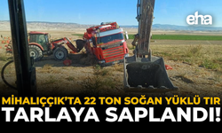 Mihalıççık’ta 22 Ton Soğan Yüklü Tır Tarlaya Saplandı!