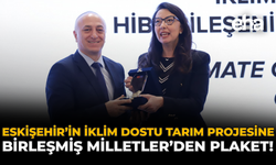 Eskişehir’in İklim Dostu Tarım Projesine Birleşmiş Milletler’den Plaket!
