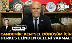 Candemir: Kentsel Dönüşüm İçin Herkes Elinden Geleni Yapmalı