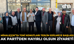 Mihalıççık’ta TOKİ Konutları Teslim Edilmeye Başladı: AK Parti’den Hayırlı Olsun Ziyareti