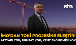 İMO’dan TOKİ Projesine Eleştiri:  Altyapı yok, Ruhsat Yok, Kent Ekonomisi Yok