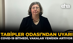 Tabipler Odası'ndan Uyarı: COVID-19 Bitmedi, Vakalar Yeniden Artıyor