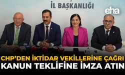 CHP’den İktidar Vekillerine Çağrı: Kanun Teklifine İmza Atın
