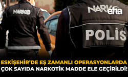 Eskişehir’de Eş Zamanlı Operasyonlarda Çok Sayıda Narkotik Madde Ele Geçirildi!