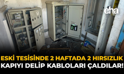 ESKİ Tesisinde 2 Haftada 2  Hırsızlık: Kapıyı Delip Bakır Kabloları Çaldılar!