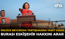 Ünlüce Beylikova Tartışmasına Yanıt Verdi: Burası Eskişehir Hakkını Arar