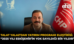 Talat Yalaz’dan 2025 Yatırım Programı Eleştirisi: “2025 yılı Eskişehir’in yok sayıldığı bir yıldır”