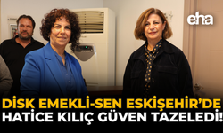 DİSK Emekli-Sen Eskişehir'de Hatice Kılıç Güven Tazeledi!