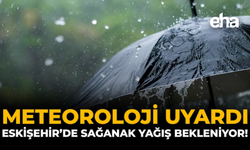 Meteoroloji Uyardı: Eskişehir'de Sağanak Yağış Bekleniyor!
