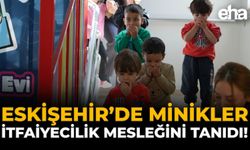Eskişehir'de Minikler, İtfaiyecilik Mesleğini Tanıdı!
