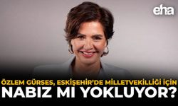 Özlem Gürses, Eskişehir’de Milletvekilliği İçin Nabız mı Yokluyor?