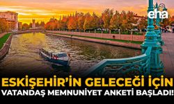 Eskişehir’in Geleceği İçin Vatandaş Memnuniyet Anketi Başladı!