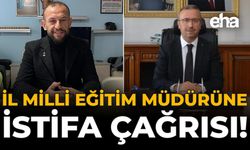 İl Milli Eğitim Müdürüne İstifa Çağrısı!