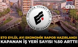 ETO Eylül Ayı Ekonomik Rapor Hazırlandı: Kapanan İş Yeri Sayısı %50 Arttı!