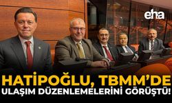Hatipoğlu, TBMM Genel Kurulu’nda Ulaşım Düzenlemelerini Görüştü!